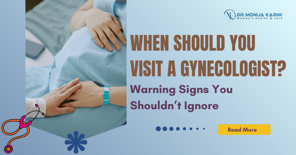 When Should You Visit a Gynecologist? Warning Signs You Shouldn’t Ignore